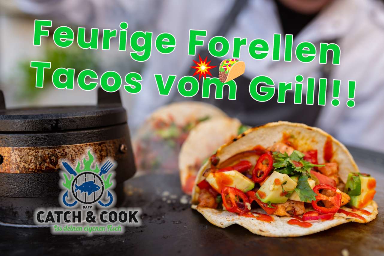 Catch & Cook: Feurige Forellen Tacos vom Grill